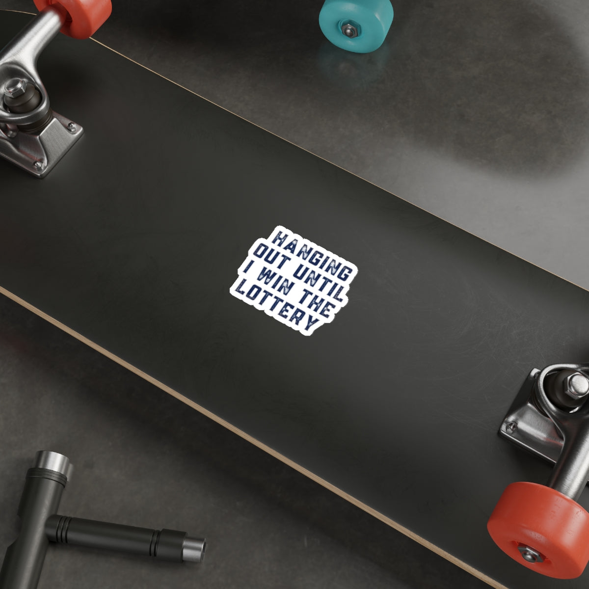 Hanging Out Until I Win The Lottery Indoor/Outdoor Die Cut Vinyl Sticker