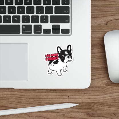 French Bulldog I Do What I Want Vinyl Indoor/Outdoor Sticker