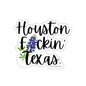 Houston Texas Swear Word Die Cut Vinyl Indoor Outdoor Sticker
