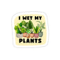 I Wet My Plants Indoor/Outdoor Vinyl Sticker