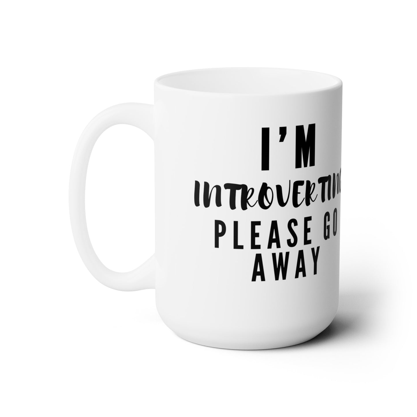 I'm Introverting -15oz Ceramic Mug