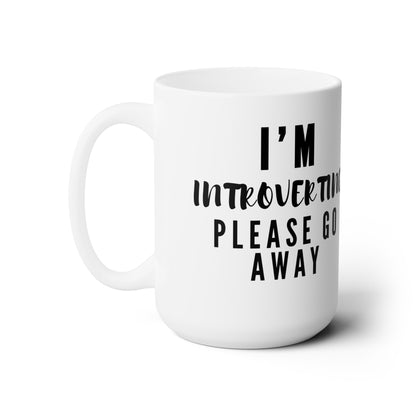 I'm Introverting -15oz Ceramic Mug