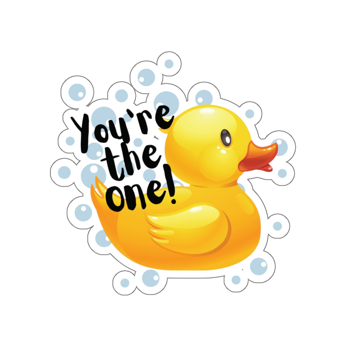 You're The One Rubber Duck Themed Indoor/Outdoor Die Cut Vinyl Sticker