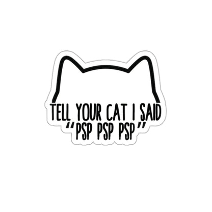 Tell Your Cat Indoor/Outdoor Vinyl Die Cut Sticker