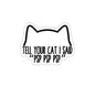 Tell Your Cat Indoor/Outdoor Vinyl Die Cut Sticker