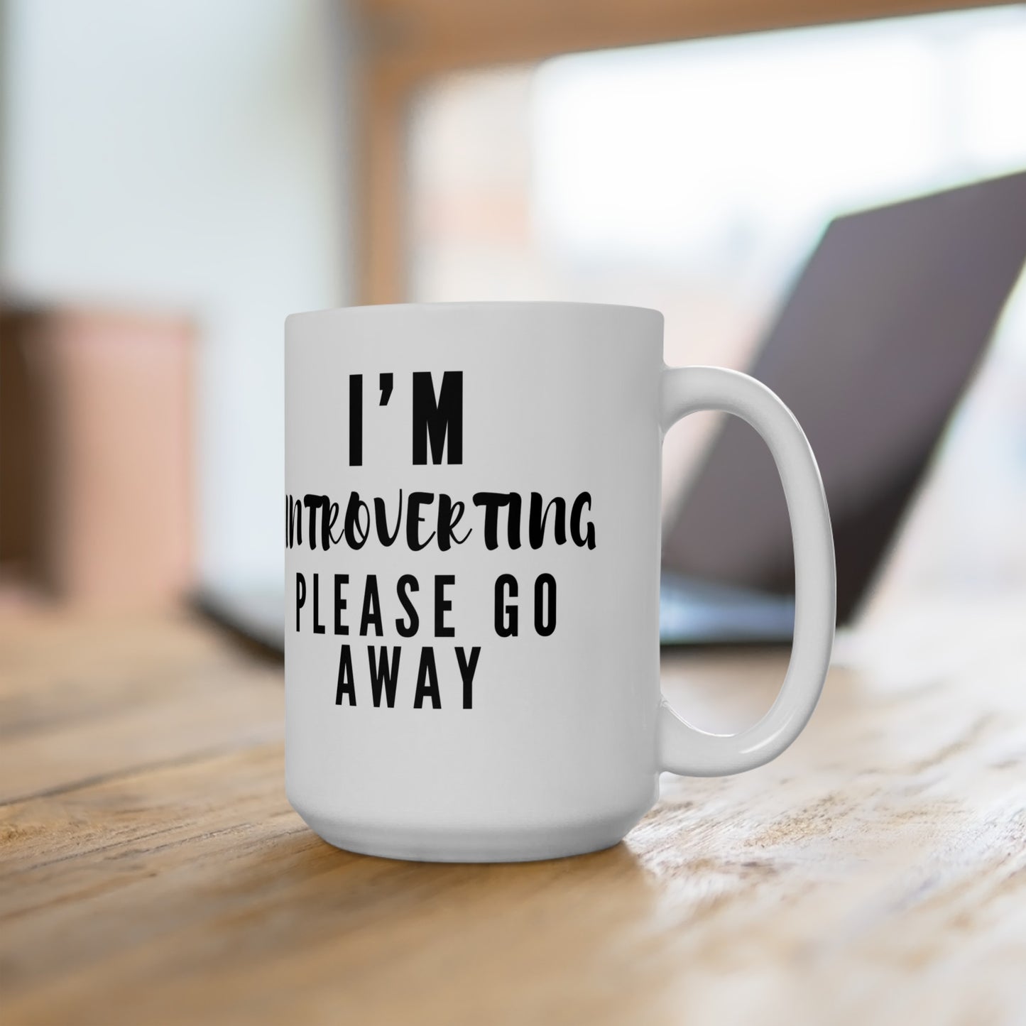 I'm Introverting -15oz Ceramic Mug