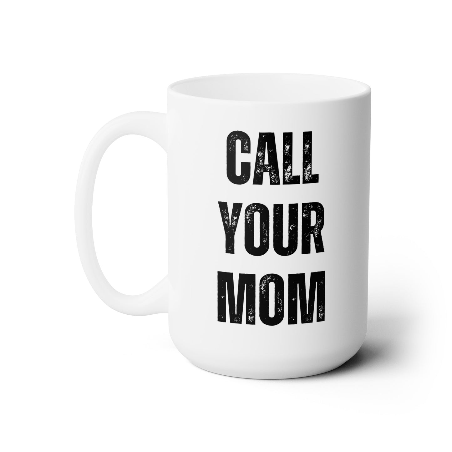 Call Your Mom Mug - 15oz Ceramic Mug