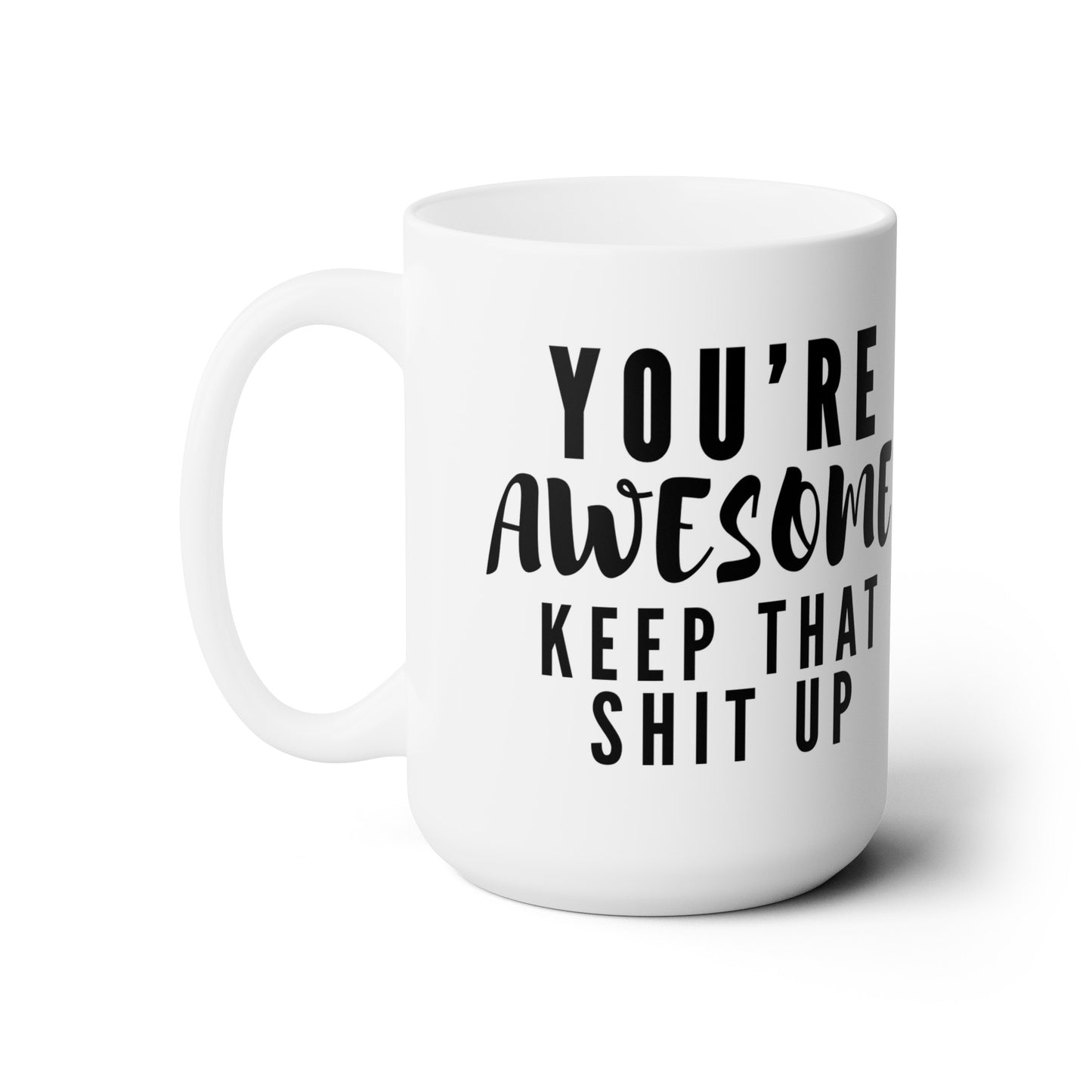 You're Awesome -15oz Ceramic Mug