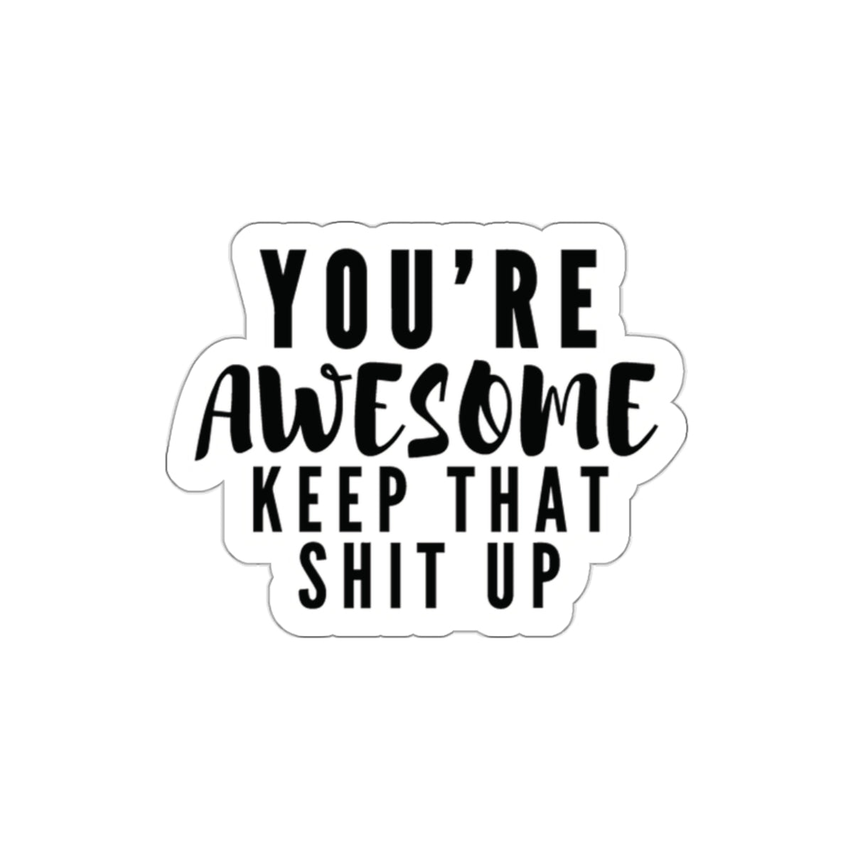 You're Awesome Indoor/Outdoor Die Cut Vinyl Sticker