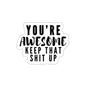 You're Awesome Indoor/Outdoor Die Cut Vinyl Sticker