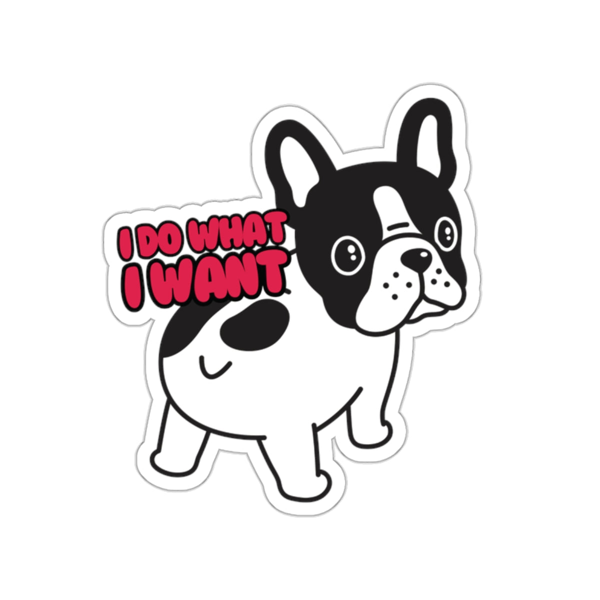 French Bulldog I Do What I Want Vinyl Indoor/Outdoor Sticker