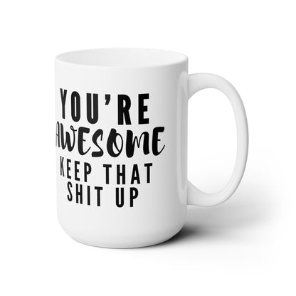 You're Awesome -15oz Ceramic Mug