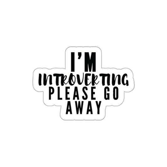 I'm Introverting Please Go Away Indoor/Outdoor Vinyl Sticker